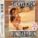 Sheryl Crow - Run Baby Run